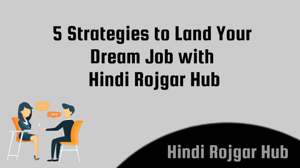 Read more about the article 5 Strategies to searching for job opportunities with Hindi Rojgar Hub